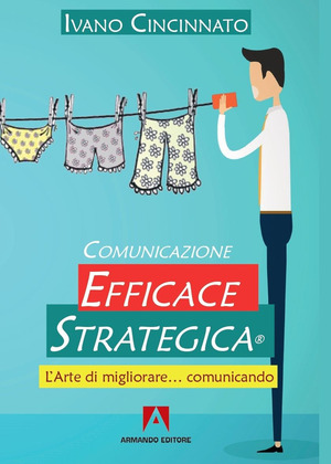 Comunicazione Efficace Strategica. L’arte di migliorare… comunicando