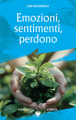 Emozioni, sentimenti, perdono. Nuova ediz.