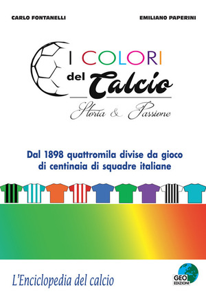 I colori del calcio. Storia & passione. Ediz. a colori