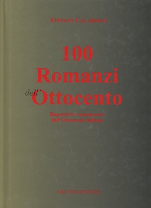 Cento romanzi dell'Ottocento. Repertorio romanzesco dell'Ottocento italiano