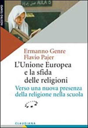 L' Unione Europea e la sfida delle religioni. Verso una nuova presenza della religione nella scuola