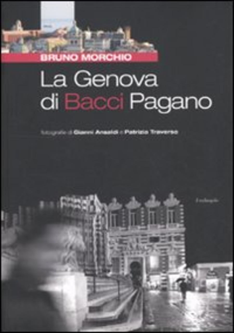 La Genova di Bacci Pagano. Ediz. illustrata