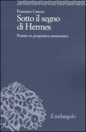 Sotto il segno di Hermes. Pensare in prospettiva ermeneutica
