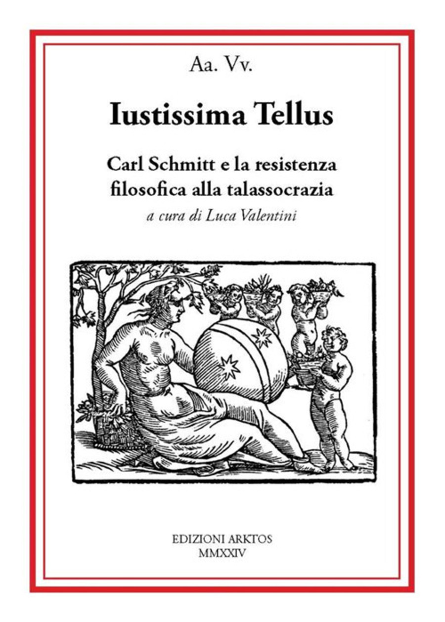 Iustissima Tellus. Carl Schmitt e la resistenza filosofica alla talassocrazia