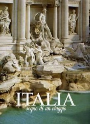 Italia. Sogno di un viaggio. Ediz. illustrata