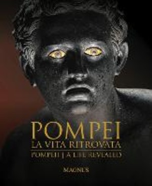 Pompei. La vita ritrovata. Ediz. italiana e inglese