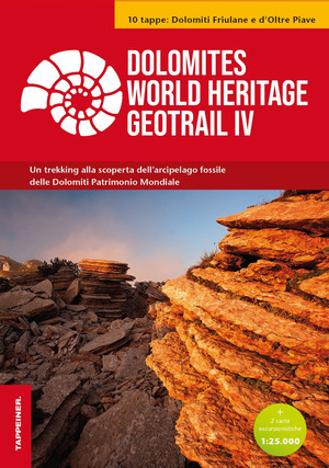 Dolomites World Heritage Geotrail. Un trekking alla scoperta dell'arcipelago fossile delle Dolomiti Patrimonio Mondiale. Con 2 carte escursionistiche