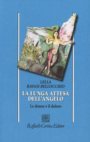 La lunga attesa dell'angelo. Le donne e il dolore