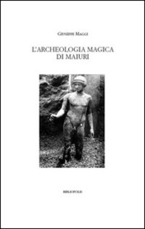 L' archeologia magica di Maiuri. Ediz. illustrata