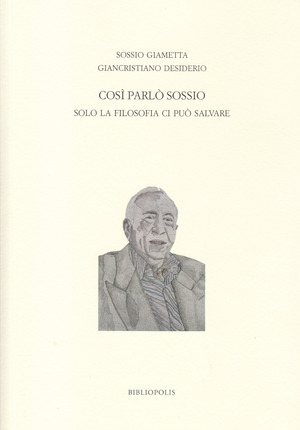Così parlò Sossio. Solo la filosofia ci può salvare