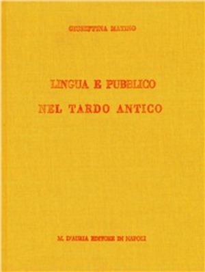 Lingua e pubblico nel tardo antico. Ricerche sul greco letterario dei secoli IV-VI
