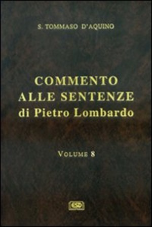 Commento alle Sentenze di Pietro Lombardo. Testo italiano e latino