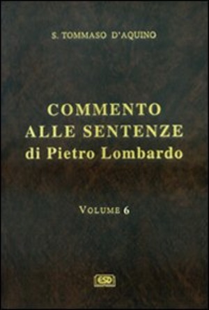 Commento alle Sentenze di Pietro Lombardo. Testo italiano e latino