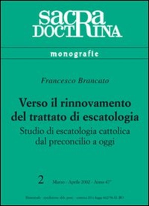 Verso il rinnovamento del trattato di escatologia. Studio di escatologia cattolica dal preconcilio a oggi