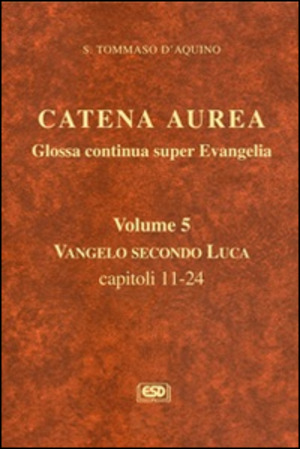 Catena aurea. Glossa continua super evangelia. Testo latino a fronte