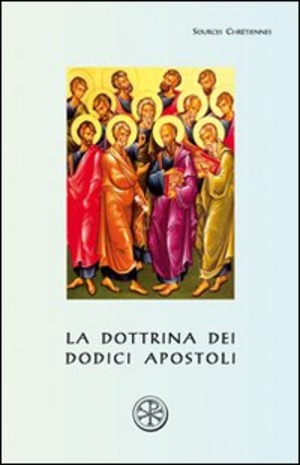 La dottrina dei dodici apostoli. Didaché