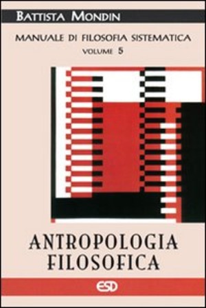 Antropologia filosofica. Manuale di filosofia sistematica