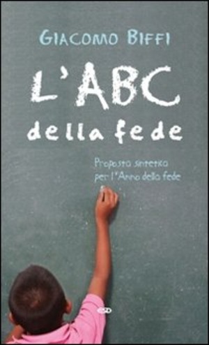 L' ABC della fede. Proposta sintetica per l'Anno della fede