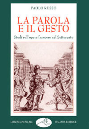 La parola e il gesto. Studi sull'opera francese nel Settecento
