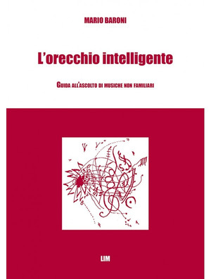 L' orecchio intelligente. Guida all'ascolto di musiche non familiari