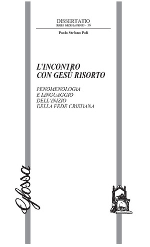 L' incontro con Gesù risorto. Fenomenologia e linguaggio dell’inizio della fede cristiana