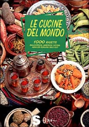 Le cucine del mondo. 1000 ricette dall'Africa, America latina, Asia ed Europa dell'est