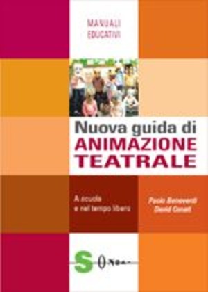 Nuova guida di animazione teatrale. A scuola e negli ambienti di vita