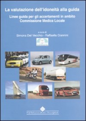 La valutazione dell'idoneità alla guida. Linee guida per gli accertamenti in ambito Commissione Medica Locale