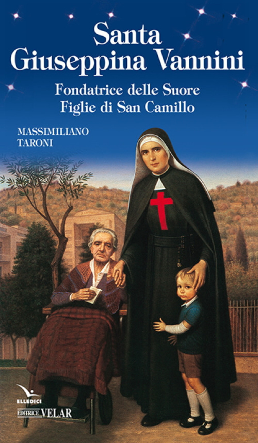 Santa Giuseppina Vannini. Fondatrice delle Suore Figlie di San Camillo