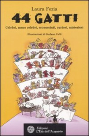 Quarantaquattro gatti. Celebri, meno celebri, sconosciuti, curiosi, misteriosi