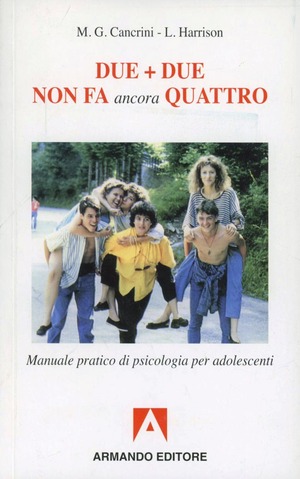 Due più due non fa ancora quattro. Manuale pratico di psicologia per adolescenti