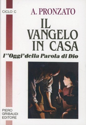 Il vangelo in casa. L'«Oggi» della parola di Dio. Ciclo C