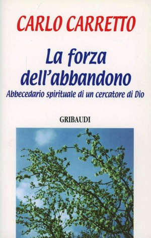 La forza dell'abbandono. Abbecedario spirituale di un cercatore di Dio