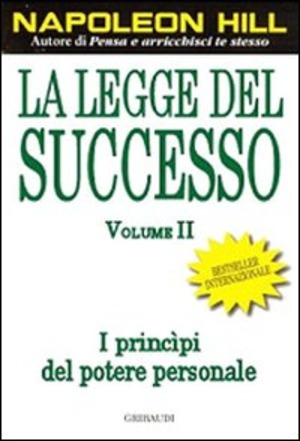 La legge del successo. Lezione 1: I princìpi del potere personale