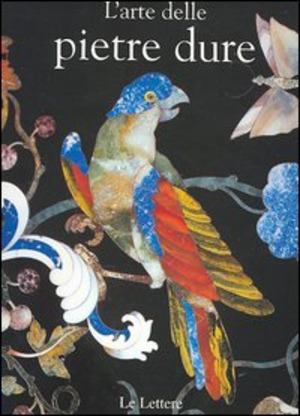 L' arte delle pietre dure da Firenze all'Europa