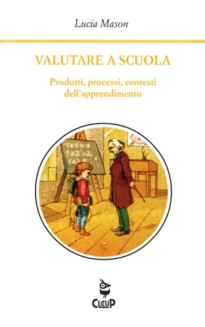 Valutare a scuola. Prodotti, processi, contesti dell'apprendimento