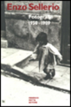Enzo Sellerio. Fotografie (1950-1989). Ediz. illustrata