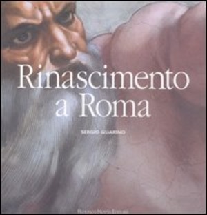 Rinascimento a Roma. Ediz. illustrata
