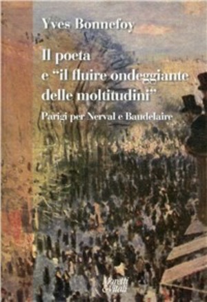 Il poeta e «il fluire ondeggiante delle moltitudini». Parigi per Nerval e Baudelaire