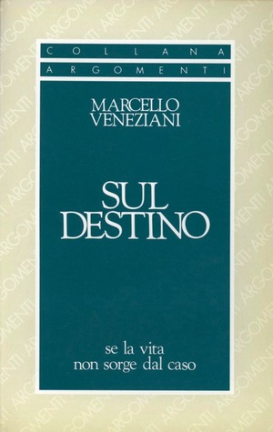 Sul destino. Se la vita non sorge dal caso