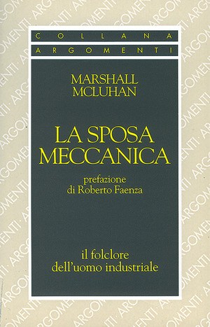 La sposa meccanica. Il folklore dell'uomo industriale