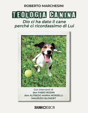 Teologia canina. Dio ci ha dato il cane perché ci ricordassimo di Lui