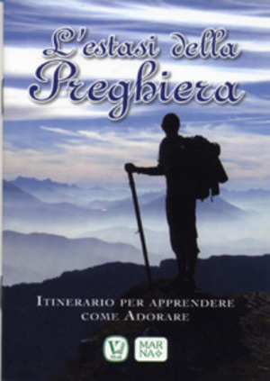 L' estasi della preghiera. Itinerario per apprendere come adorare