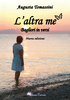 L' altra me. Bagliori... in versi. Nuova ediz.