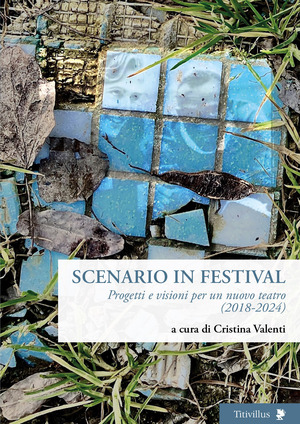 Scenario in festival. Progetti e visioni per un nuovo teatro (2018-2024)