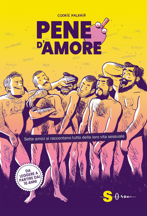 Pene d'amore. Sette amici si raccontano tutto della loro vita sessuale Pene d'amore. Sette amici si raccontano tutto della loro vita sessuale