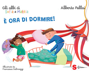 È ora di dormire! Gli albi di Sofia e Mattia. Ediz. a colori