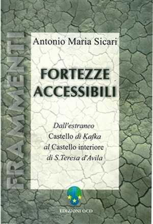 Fortezze accessibili. Dall'estraneo «Castello» di Kafka al «Castello interiore» di s. Teresa d'Avila
