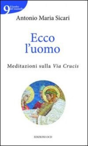 Ecco l'uomo. Meditazioni sulla Via Crucis