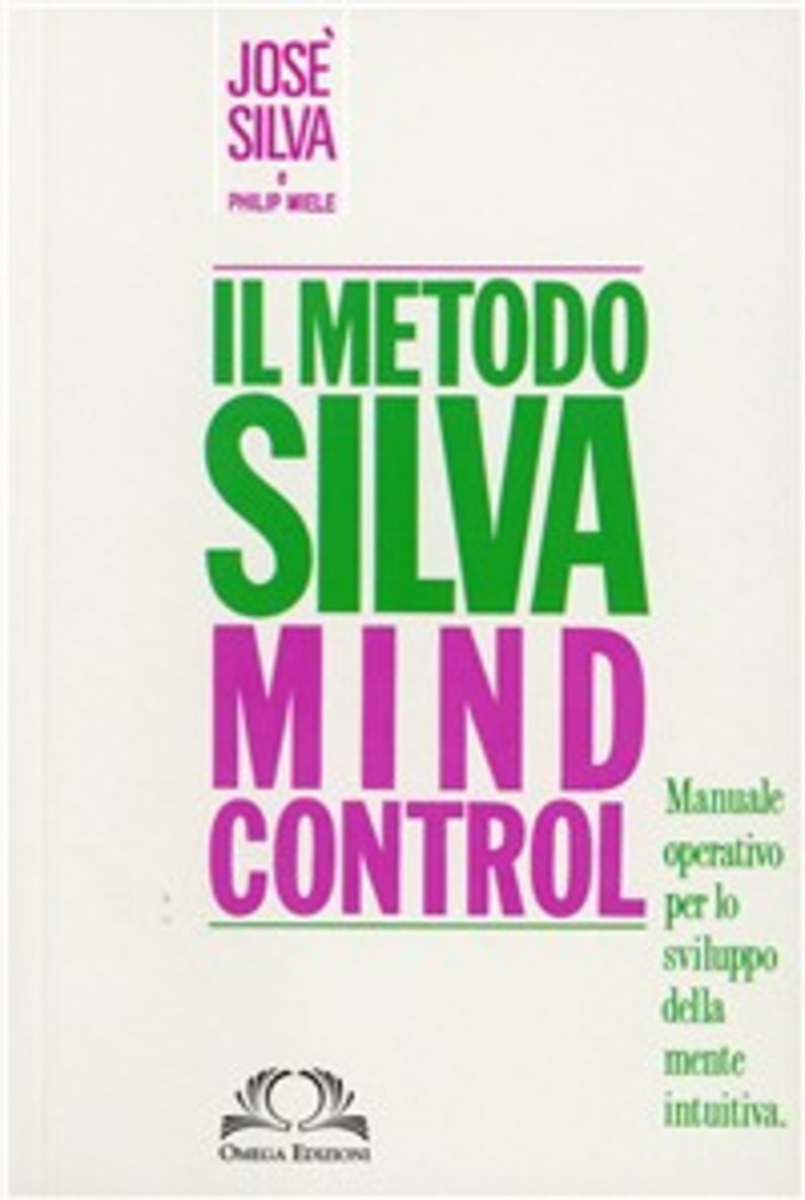 Metodo Silva mind-control. Metodo di potenzialità della mente umana